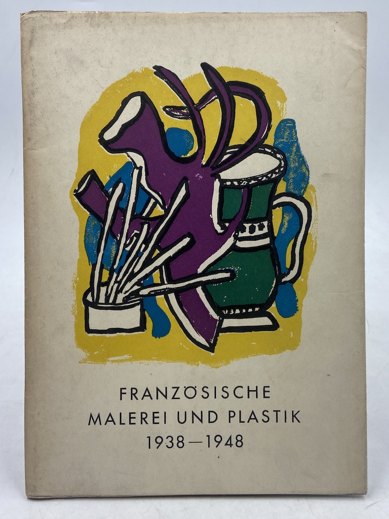 FRANZOSISCHE MALEREI UND PLASTIK 1938-1948. Mai-Juin 1950 Berlin.