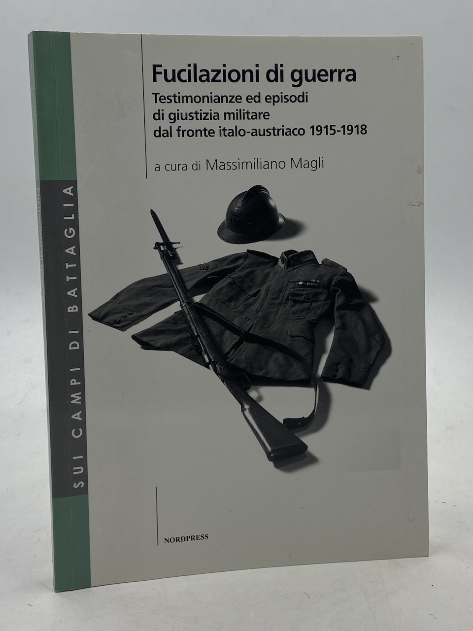 Fucilazioni di guerra. Testimonianze ed episodi di giustizia militare dal …