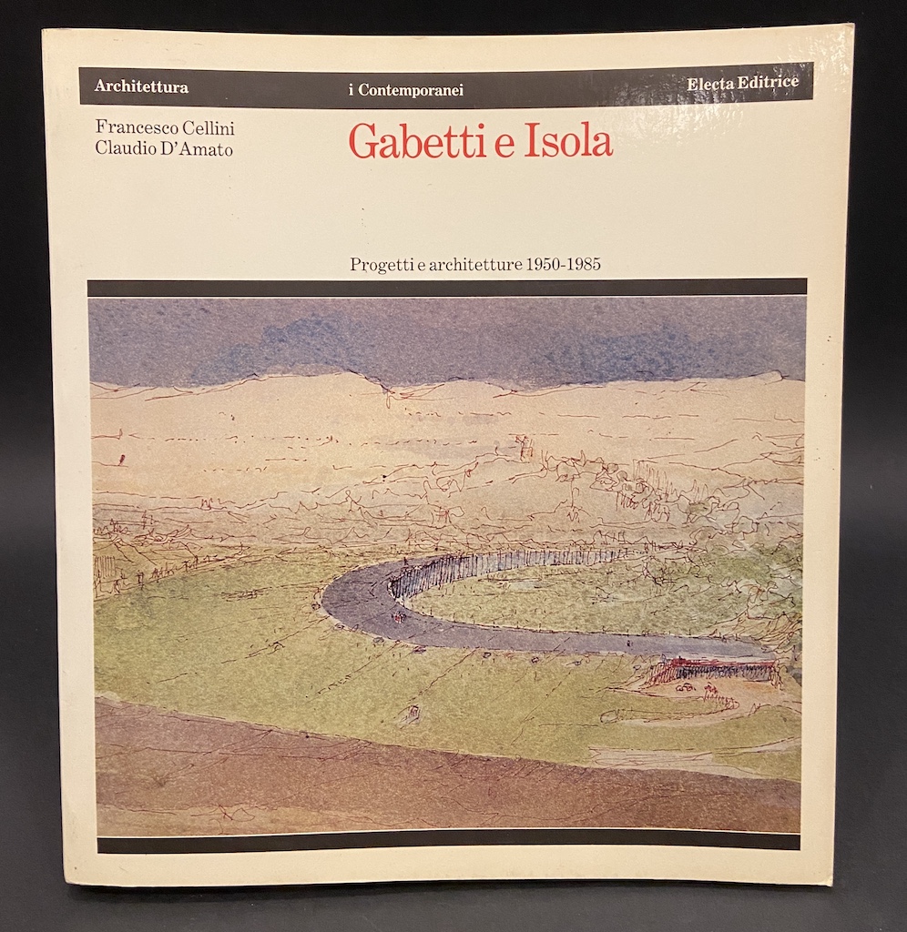 Gabetti e Isola. Progetti e archiettture 1950-1985.