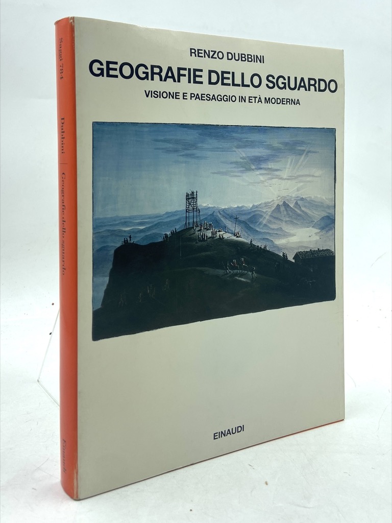Geografie dello sguardo. Visione e paesaggio in età moderna.