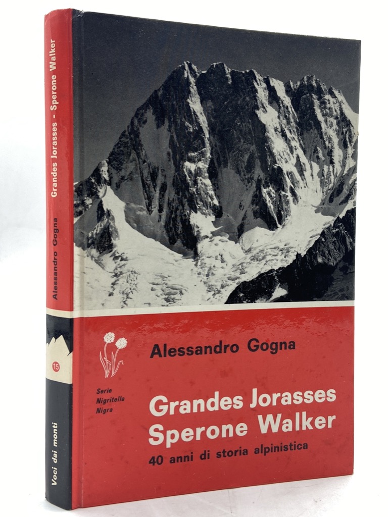 GRANDES JORASSES SPERONE WALKER. 40 ANNI DI STORIA ALPINISTICA.