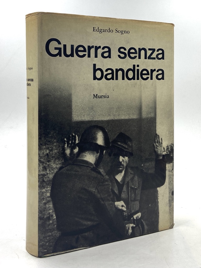 Guerra senza bandiera. Cronache della «Franchi» nella Resistenza.