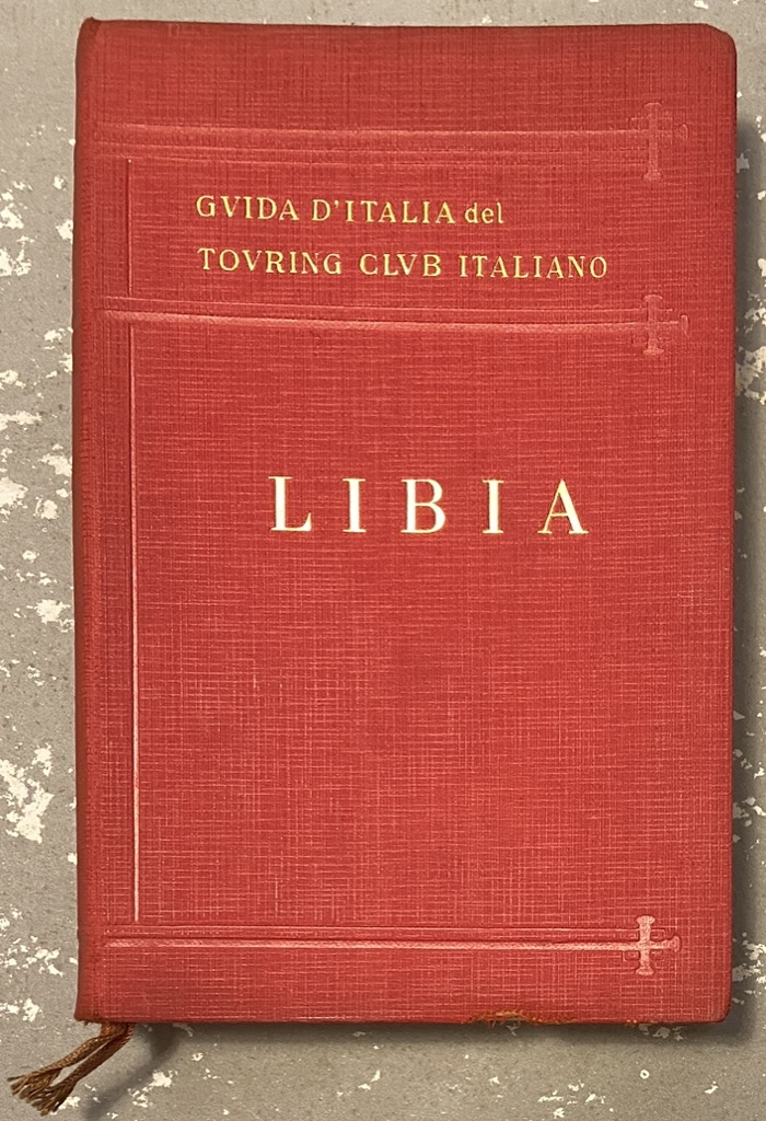 Guida d'Italia del Touring Club Italiano: LIBIA. Seconda edizione.
