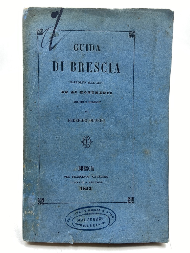 GUIDA DI BRESCIA RAPPORTO ALLE ARTI ED AI MONUMENTI ANTICHI …