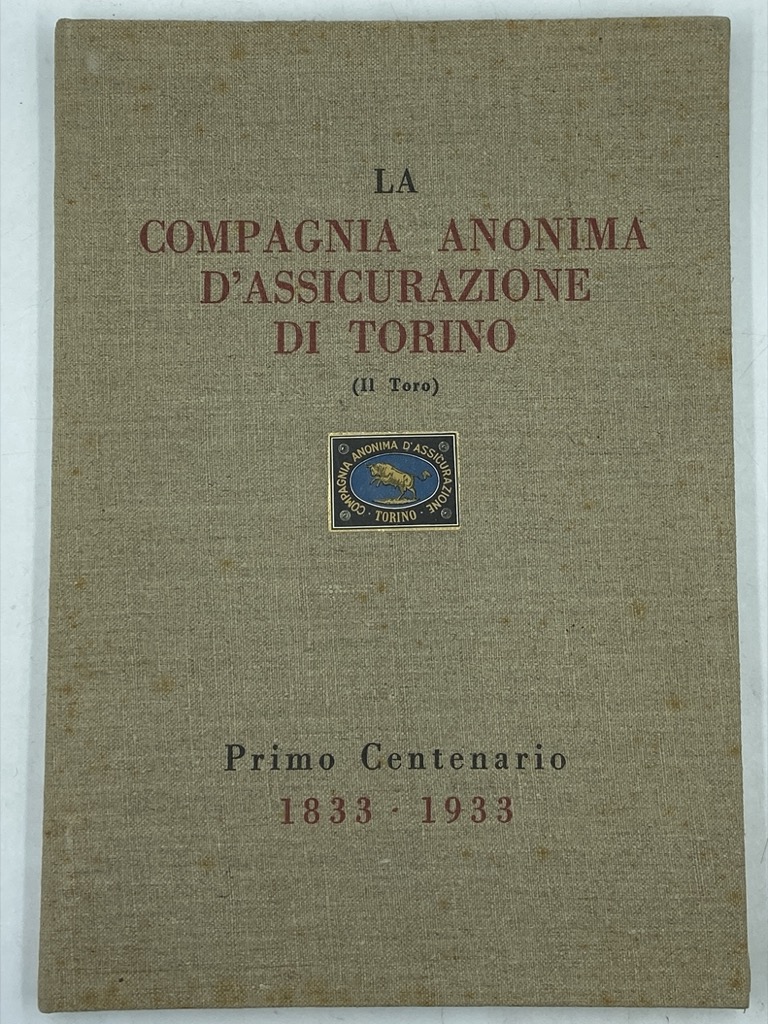 I CENTO ANNI DELLA COMPAGNIA ANONIMA D'ASSICURAZIONE DI TORINO (IL …