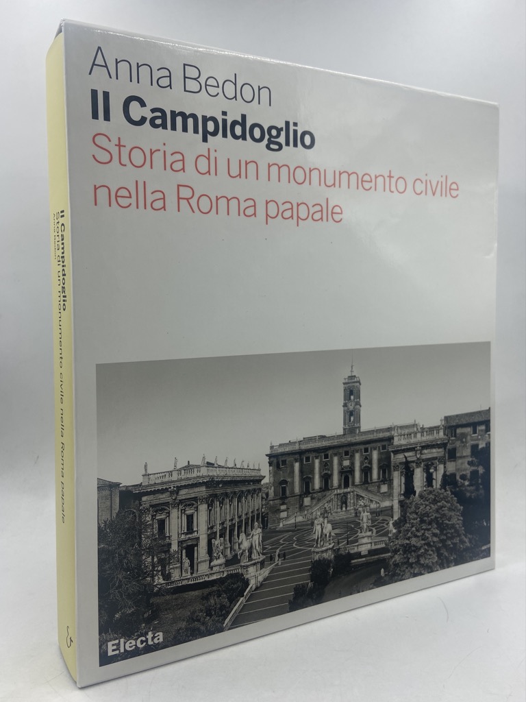 IL CAMPIDOGLIO. STORIA DI UN MONUMENTO CIVILE NELLA ROMA PAPALE.