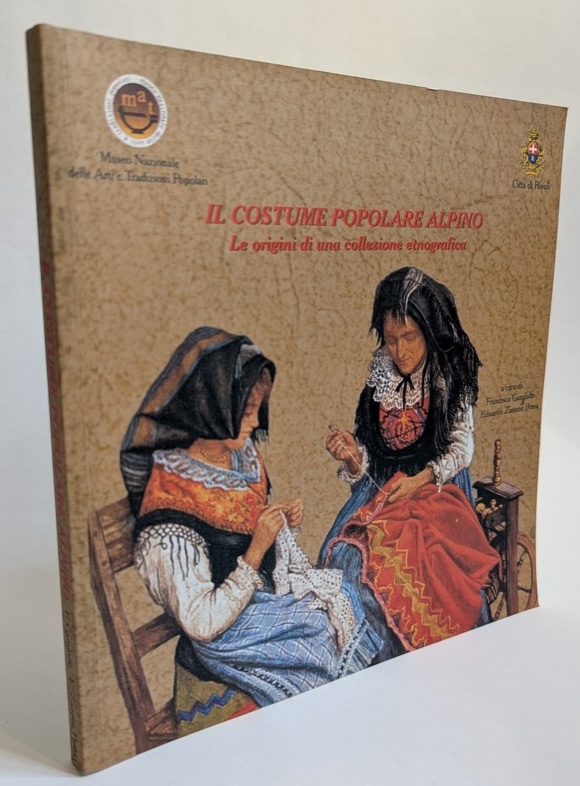 IL COSTUME POPOLARE ALPINO: Le origini di una collezione etnografica