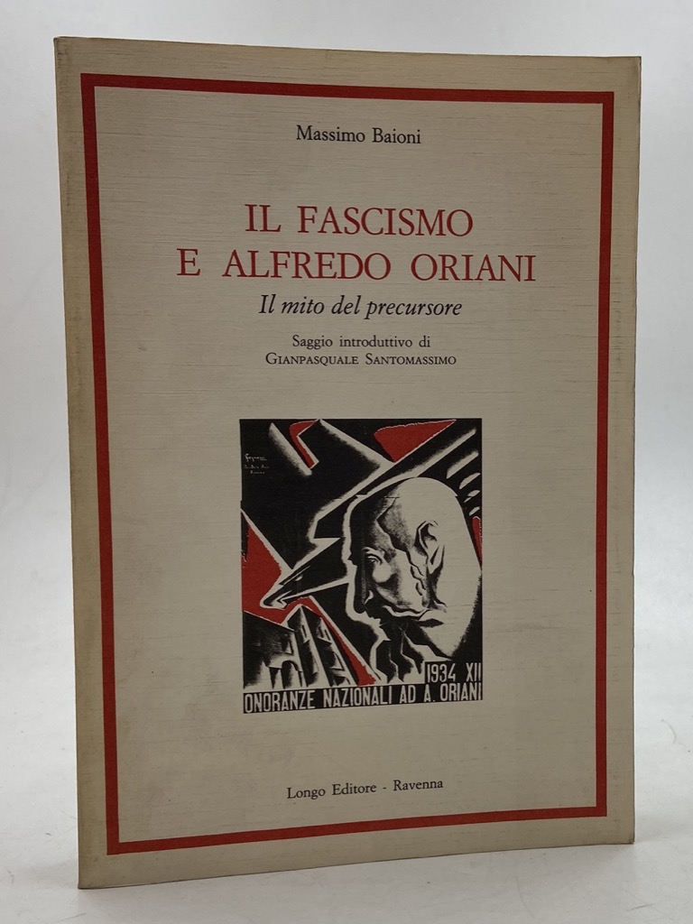 Il fascismo e Alfredo Oriani. Il mito del precursore.