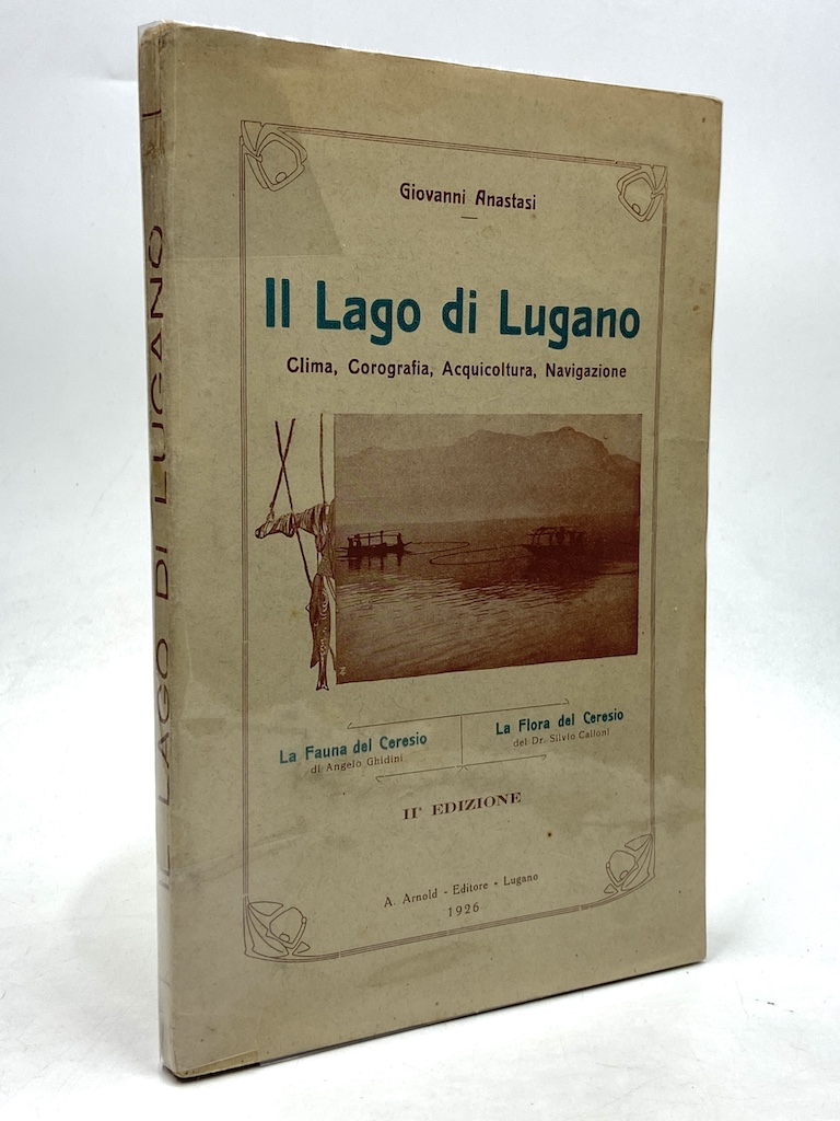 Il Lago di Lugano. Clima, Corografia, Acquicoltura, Navigazione. La Fauna …