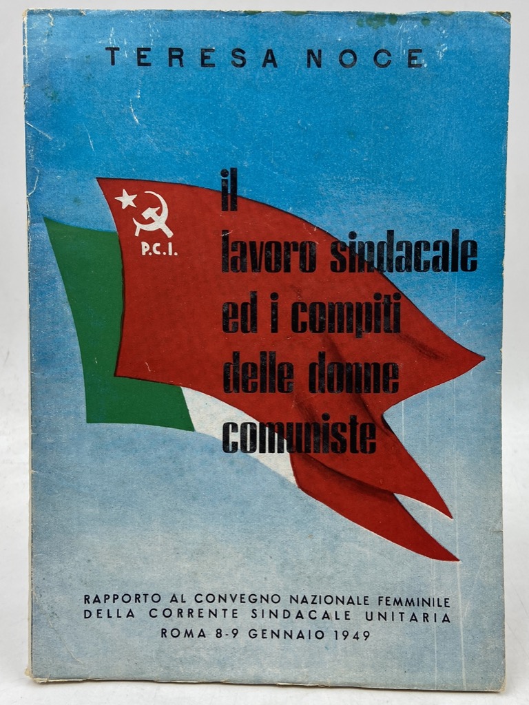 Il lavoro sindacale ed i compiti delle donne comuniste. Rapporto …
