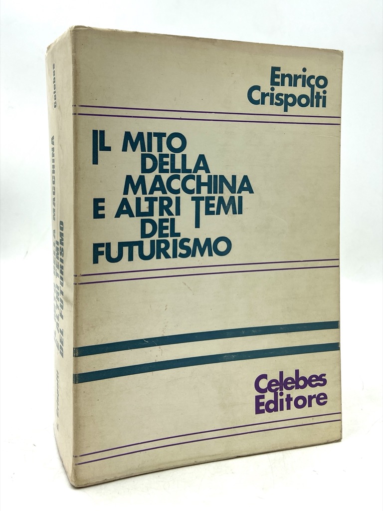 IL MITO DELLA MACCHINA E ALTRI TEMI DEL FUTURISMO.