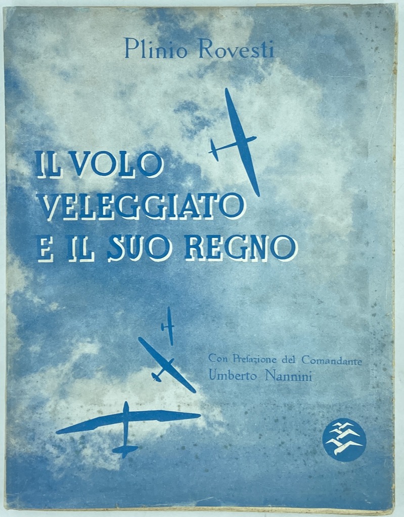 IL VOLO VELEGGIATO E IL SUO REGNO. PRIMA EDIZIONE - …