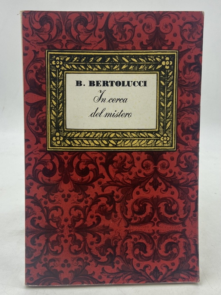 IN CERCA DEL MISTERO. Poesie di Bernardo Bertolucci.