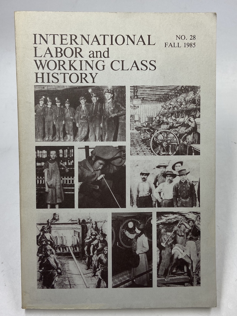 INTERNATIONAL LABOR AND WORKING CLASS HISTORY No. 28 Fall 1985.