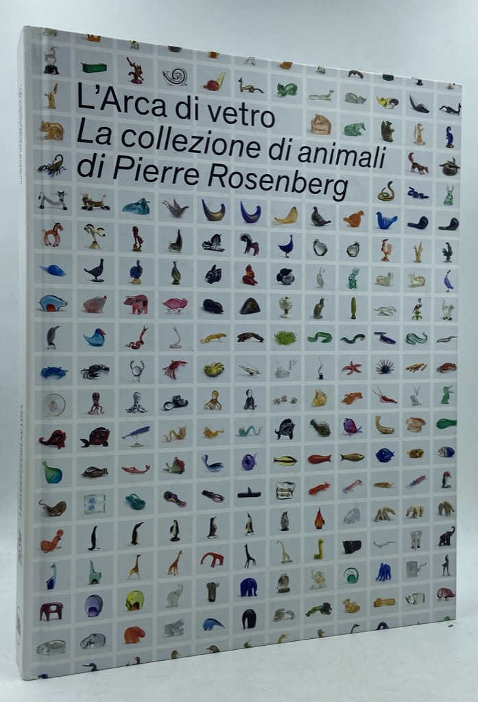 L’ARCA DI VETRO. LA COLLEZIONE DI ANIMALI DI PIERRE ROSENBERG.