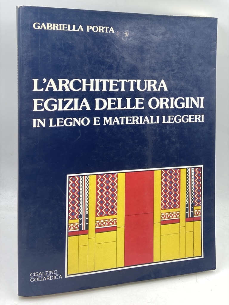 L’ARCHITETTURA EGIZIA DELLE ORIGINI IN LEGNO E MATERIALI LEGGERI.