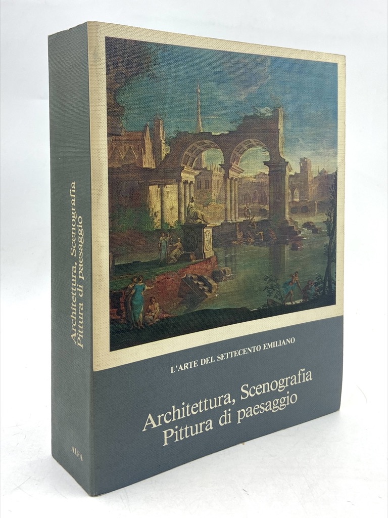 L'ARTE DEL SETTECENTO EMILIANO. ARCHITETTURA, SCENOGRAFIA, PITTURA DI PAESAGGIO.