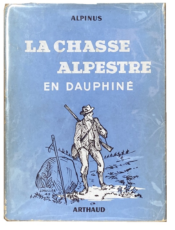 LA CHASSE ALPESTRE EN DAUPHINÉ. Nouvelle Edition conforme à l’édition …