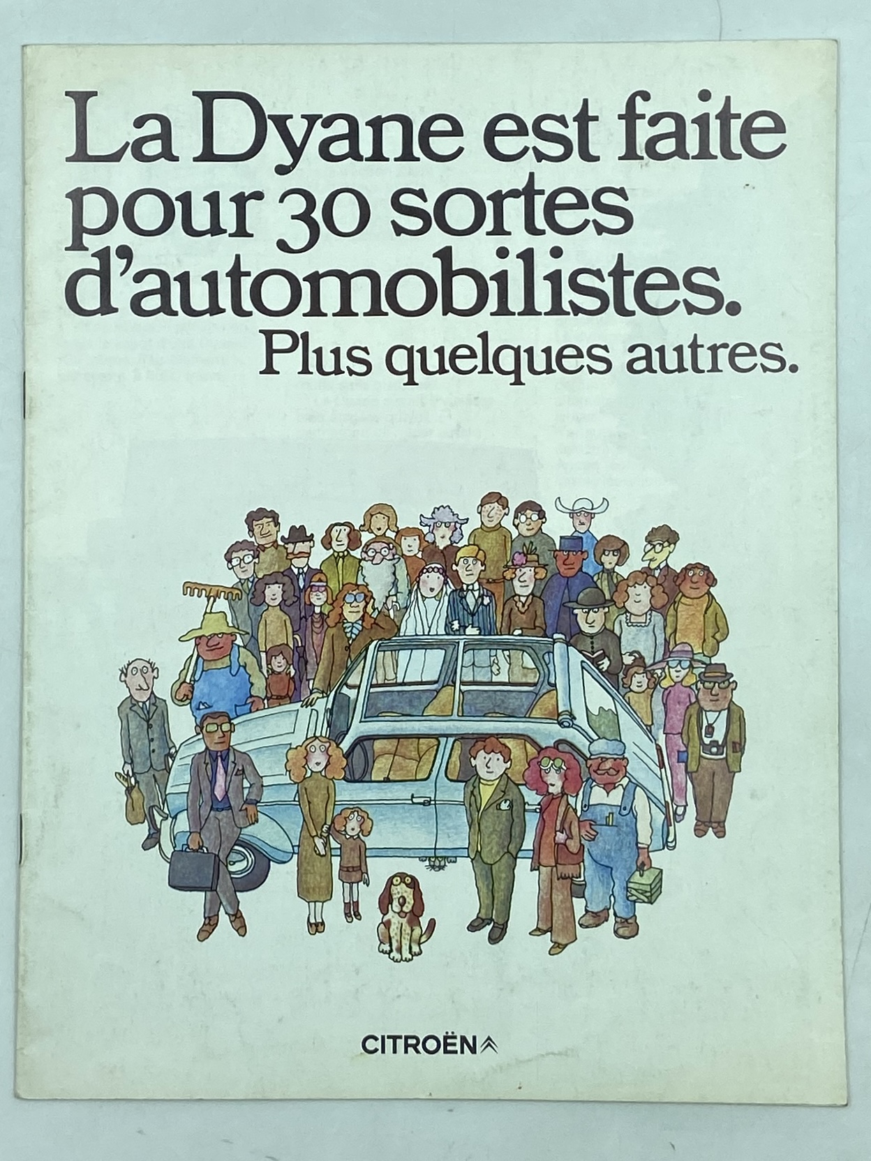 La Dyane est faite pour 30 sortes d’automobilistes. Plus quelques …