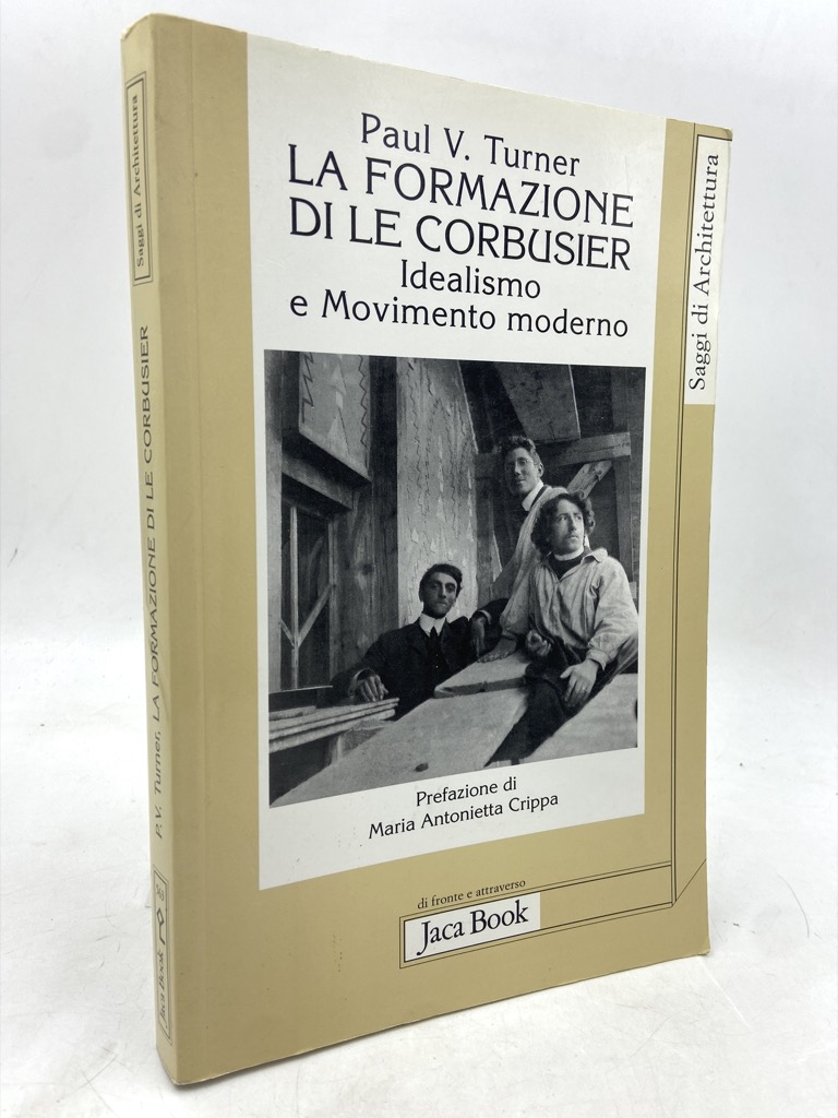 LA FORMAZIONE DI LE CORBUSIER. Idealismo e Movimento moderno.