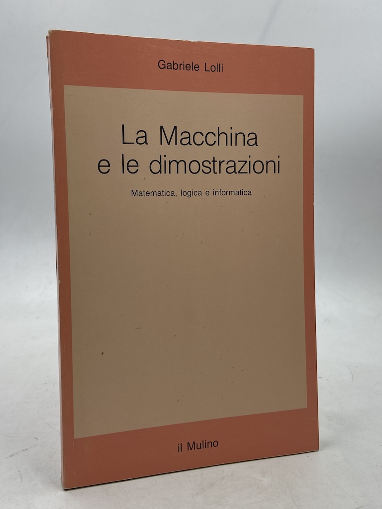 La Macchina e le dimostrazioni. Matematica, logica e informatica.