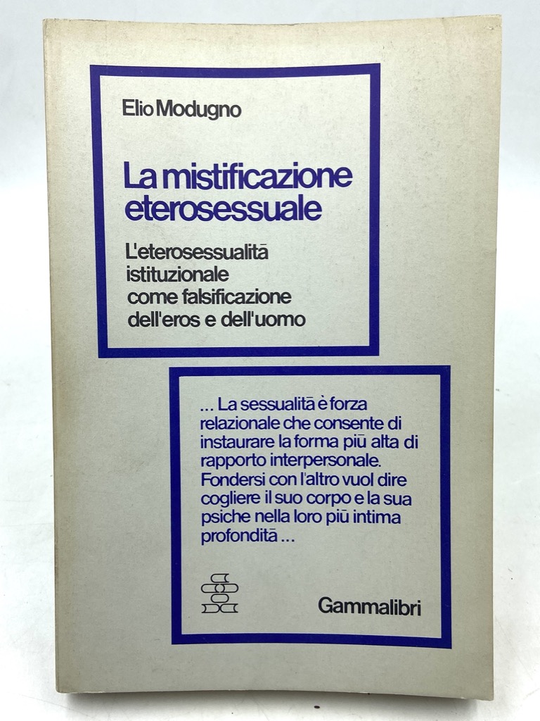 LA MISTIFICAZIONE ETEROSESSUALE. L’eterosessualità istituzionale come falsificazione dell’eros e dell’uomo.