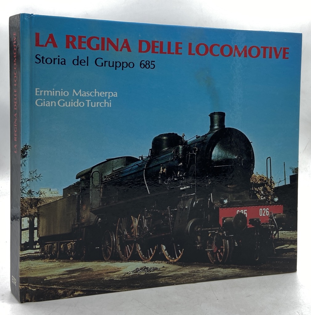 LA REGINA DELLE LOCOMOTIVE. Storia del Gruppo 685.