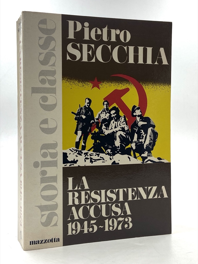 La Resistenza Accusa 1945-1973.