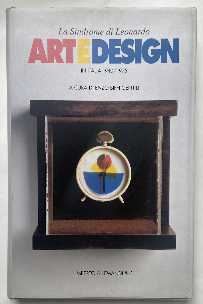 La Sindrome di Leonardo. ARTEDESIGN in Italia 1940-1975. [Arte Design]