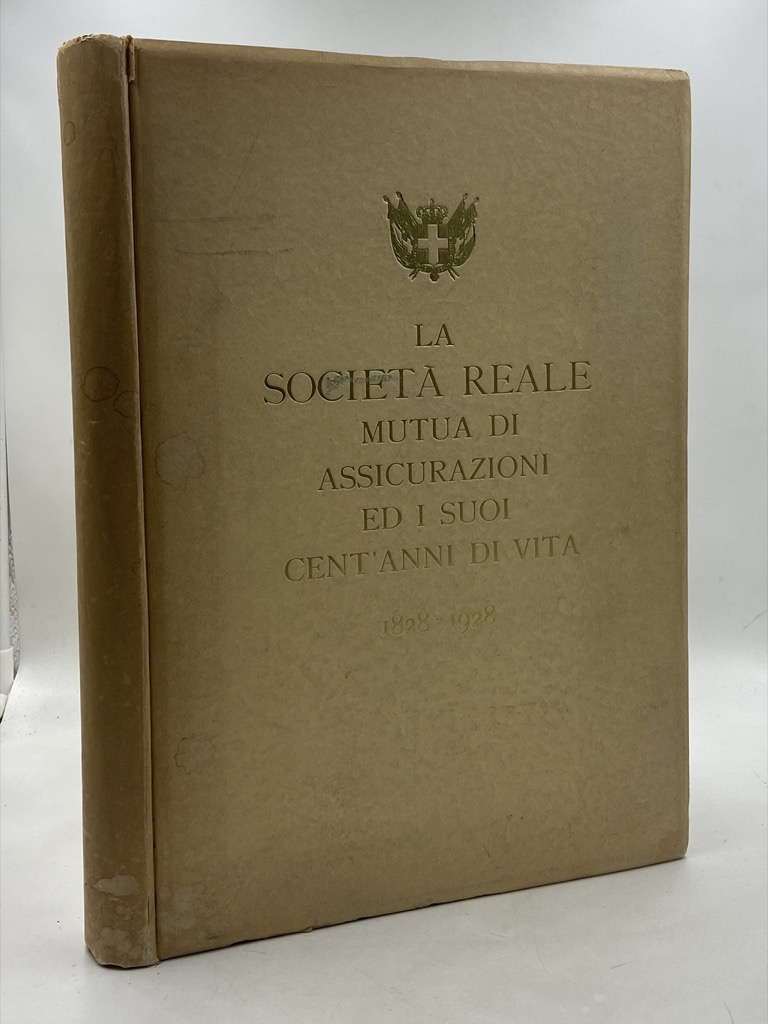 LA SOCIETÀ REALE MUTUA DI ASSICURAZIONI ED I SUOI CENT’ANNI …