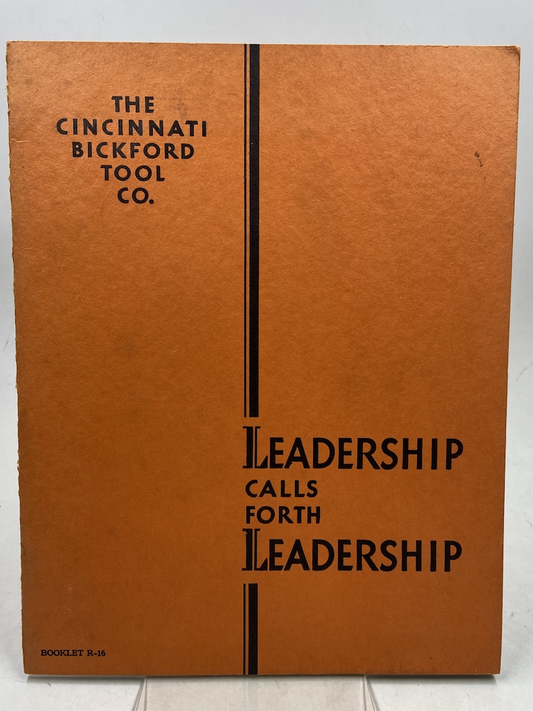 LEADERSHIP CALLS FORTH LEADERSHIP. The Cincinnati Bickford Tool Co. Booklet …