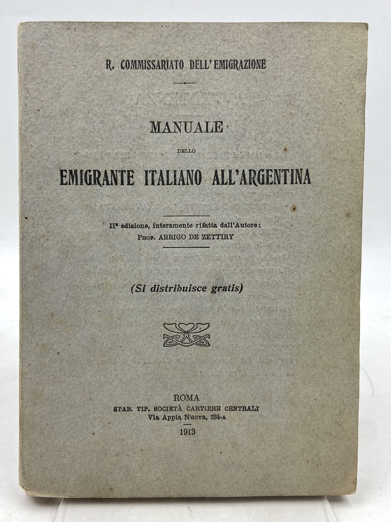 MANUALE DELLO EMIGRANTE ITALIANO ALL’ARGENTINA. IIa edizione, interamente rifatta dall’Autore …