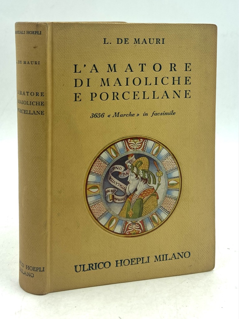 Manuali Hoepli: L’amatore di maioliche e porcellane. Notizie storiche ed …