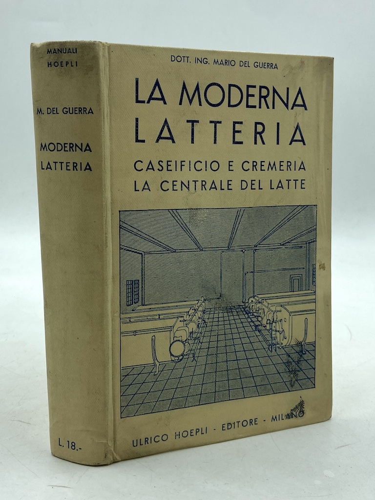 Manuali Hoepli: LA MODERNA LATTERIA. CASEIFICIO E CREMERIA. LA CENTRALE …