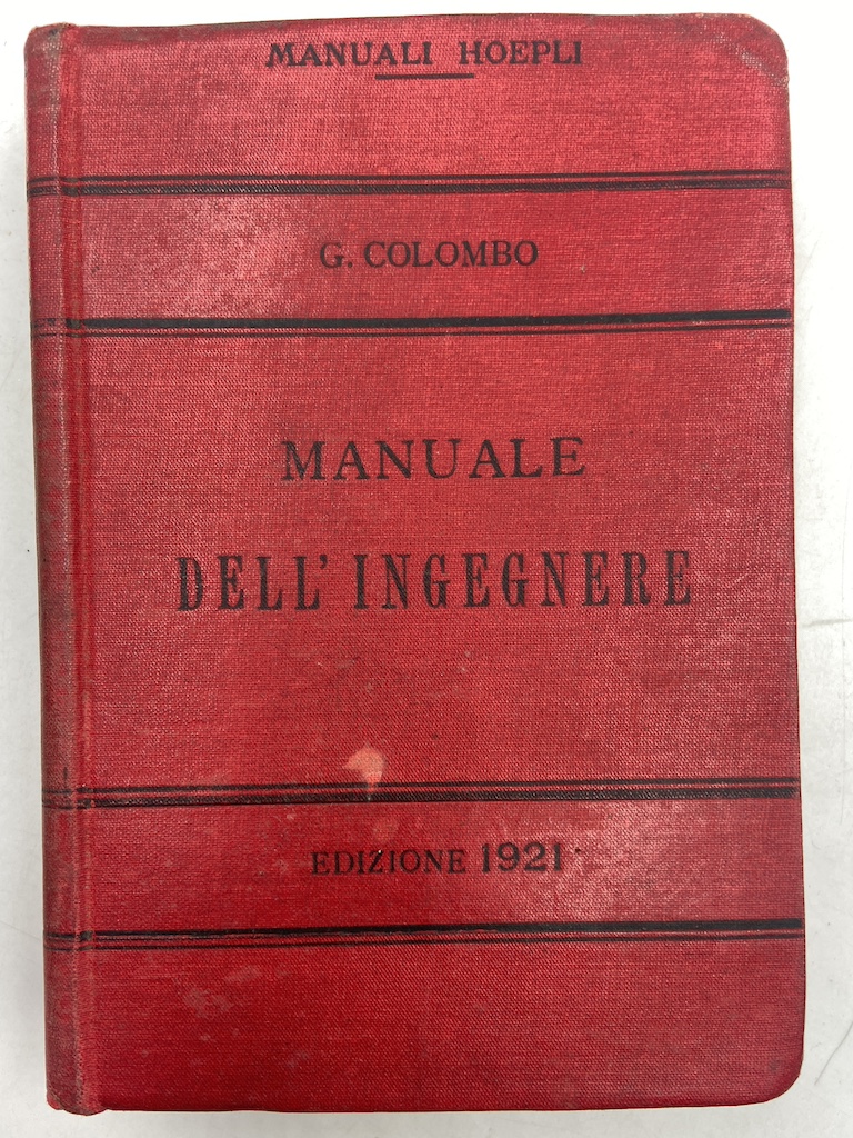 Manuali Hoepli: MANUALE DELL’INGEGNERE CIVILE E INDUSTRIALE. 43-46a Edizione (122° …