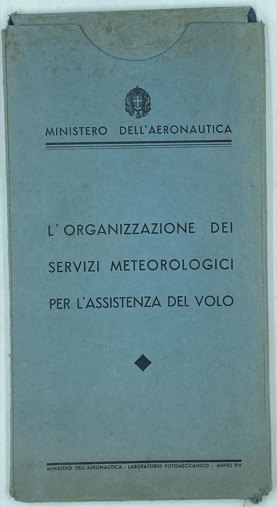 MINISTERO DELL’AERONAUTICA. L’ORGANIZZAZIONE DEI SERVIZI METEOROLOGICI PER L’ASSISTENZA AL VOLO. …
