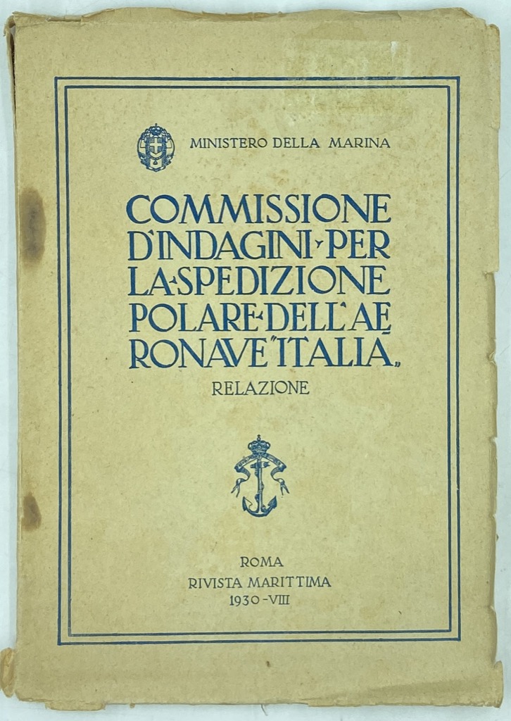 MINISTERO DELLA MARINA. COMMISSIONE D’INDAGINI PER LA SPEDIZIONE POLARE DELL’AERONAVE …