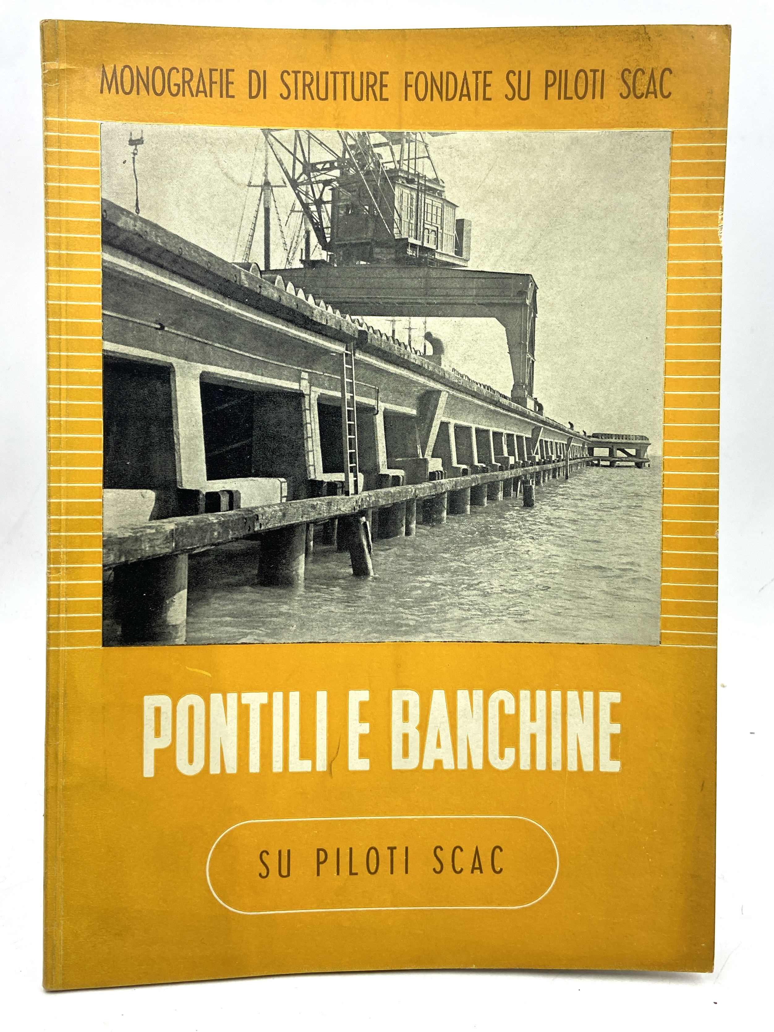 MONOGRAFIE DI STRUTTURE FONDATE SU PILOTI SCAC. PONTILI E BANCHINE …