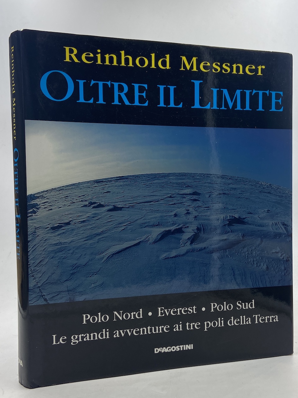 OLTRE IL LIMITE. Polo Nord - Everest - Polo Sud. …