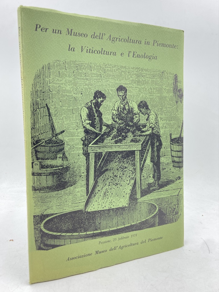 PER UN MUSEO DELL’AGRICOLTURA IN PIEMONTE: LA VITICOLTURA E L’ENOLOGIA.