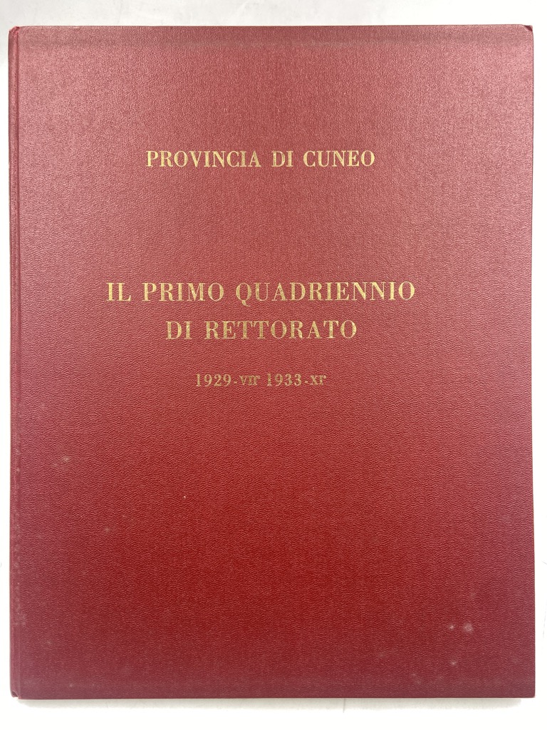 Provincia di Cuneo: Il Primo Quadriennio di Rettorato 1929 - …