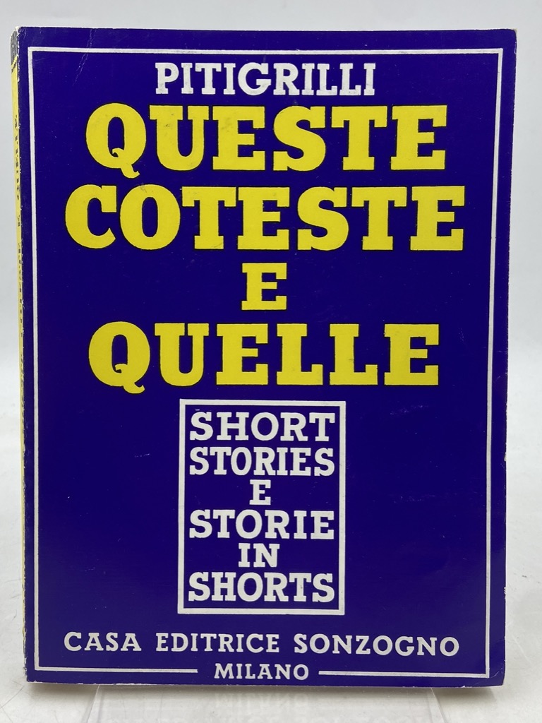 QUESTE COTESTE E QUELLE. SHORT STORIES E STORIE IN SHORTS.