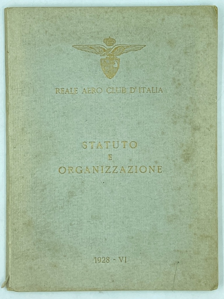 REALE AERO CLUB D’ITALIA. STATUTO E ORGANIZZAZIONE. 1928.