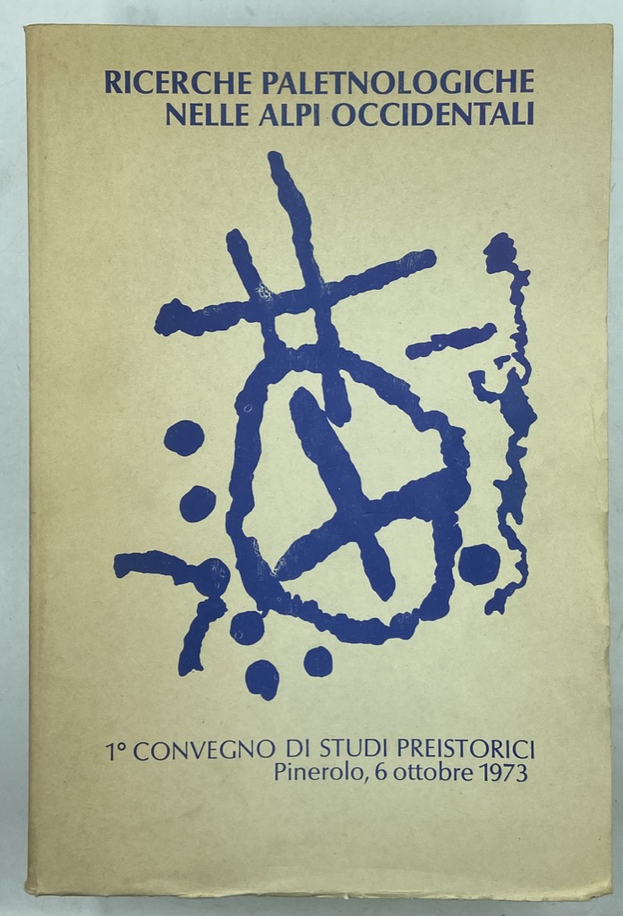 RICERCHE PALETNOLOGICHE NELLE ALPI OCCIDENTALI. ATTI DEL PRIMO CONVEGNO INTERNAZIONALE …