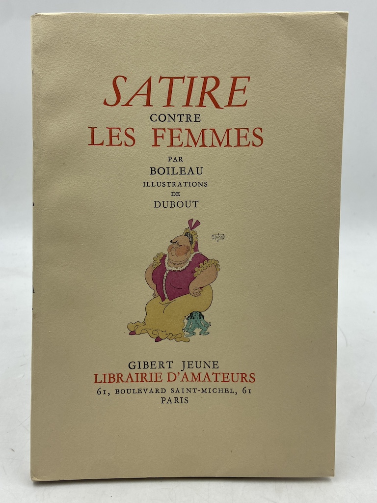 SATIRE CONTRE LES FEMMES PAR BOILEAU. ILLUSTRATIONS DE DUBOUT.