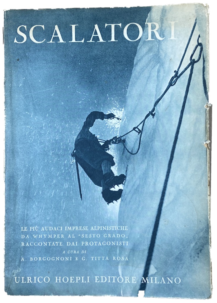 SCALATORI. LE PIÙ AUDACI IMPRESE ALPINISTICHE DA WHYMPER AL “SESTO …