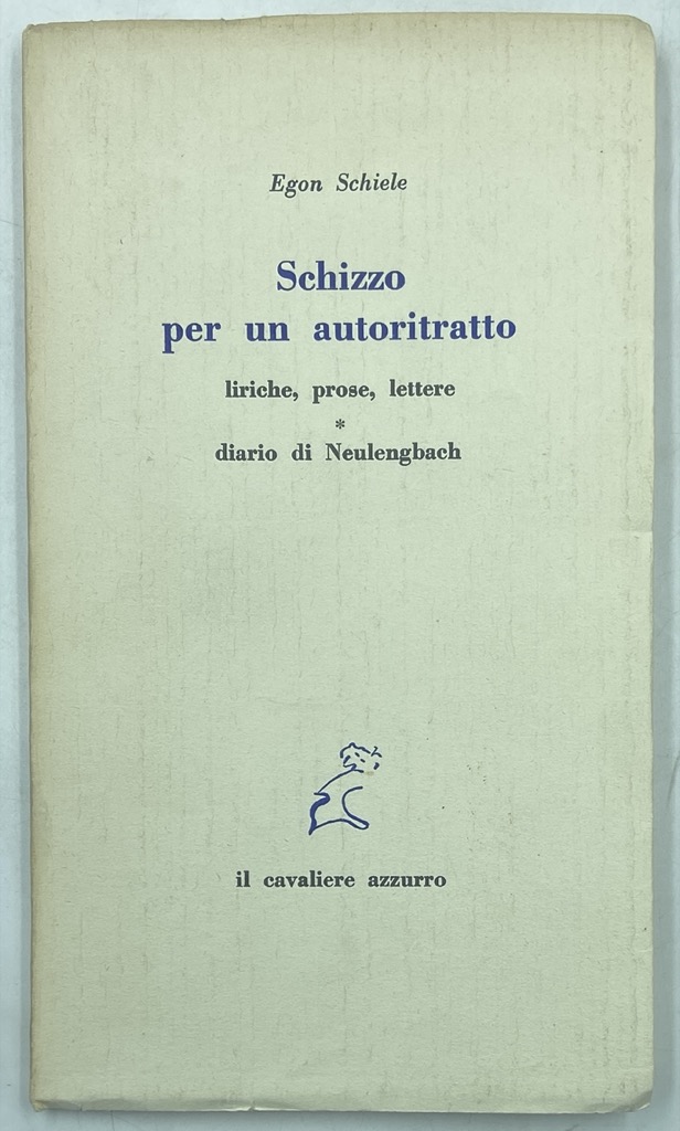 SCHIZZO PER UN AUTORITRATTO. LIRICHE, PROSE, LETTERE. DIARIO DI NEULENGBACH.