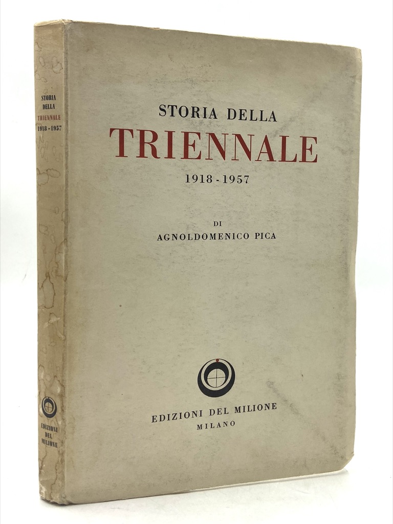 STORIA DELLA TRIENNALE DI MILANO 1918-1957.