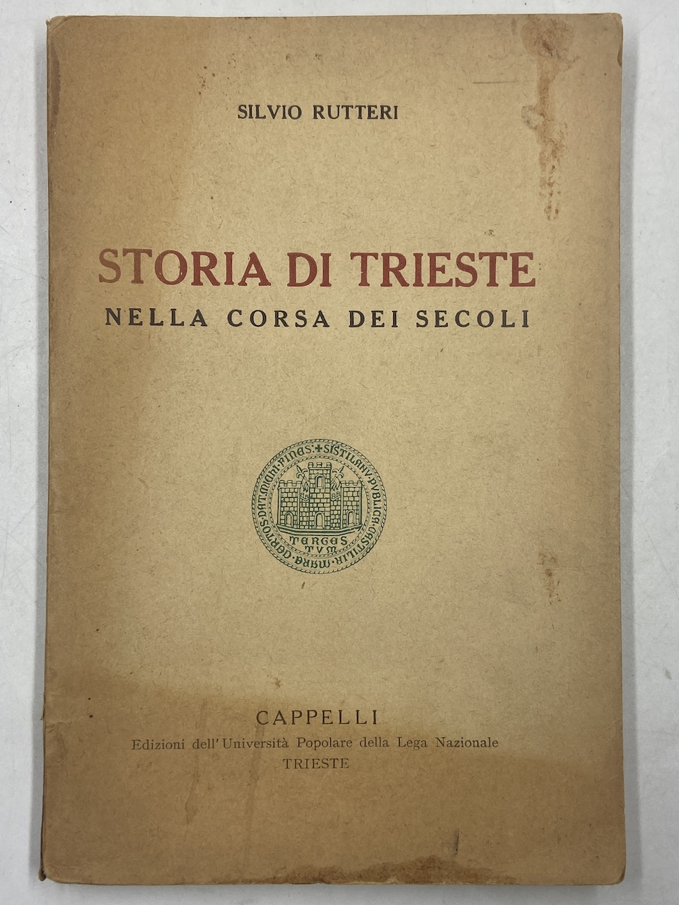 STORIA DI TRIESTE NELLA CORSA DEI SECOLI. Quattro conferenze dette …