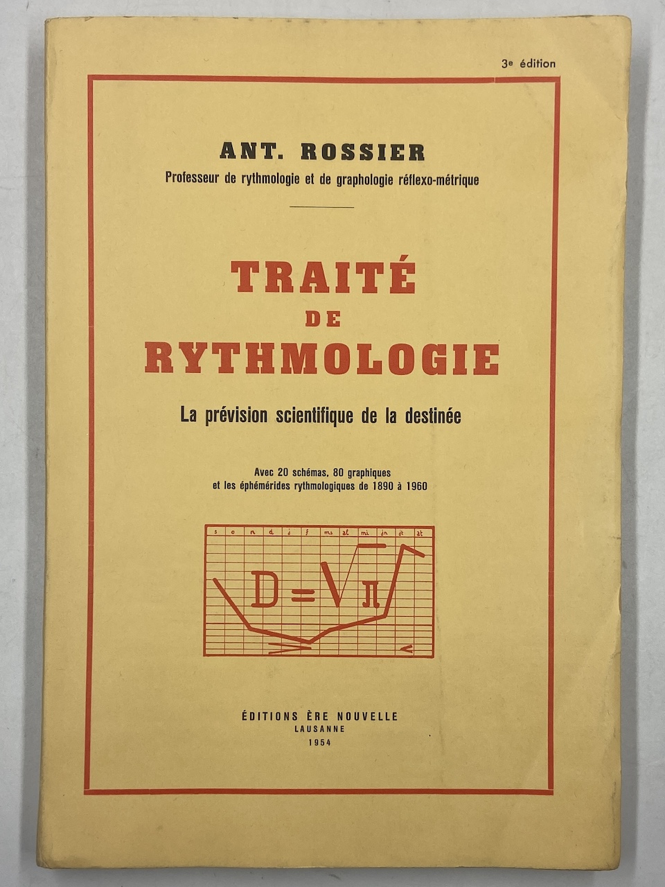 TRAITÉ DE RYTHMOLOGIE. La prévision scientifique de la destinée. Avec …